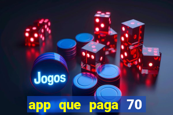 app que paga 70 reais para se cadastrar